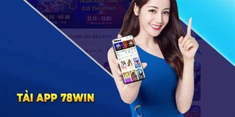 Bet thủ sẽ nhận được những quyền lợi đặc biệt khi tải app 78win