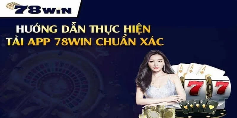 Tải app 78Win nhanh chóng